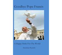 Goodbye Pope Francis: A Happy Smile For The World