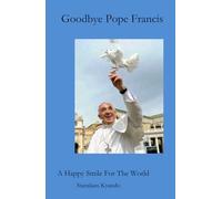 Goodbye Pope Francis: A Happy Smile For The World