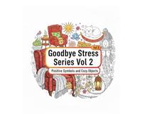 Goodbye stress series Vol 2 - Positive Symbols and Cozy Objects (Coloring book for children and adults, progressive relaxation and stress removal) ... Books for adults, teens and children)