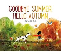 Goodbye Summer, Hello Autumn (Kenard Pak's Changing Seasons)