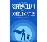 Goodbye Superwoman, Hello Compelling Future