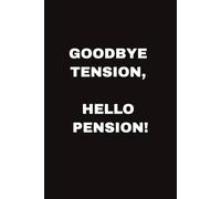 GOODBYE TENSION, HELLO PENSION!: Funny Farewell Notebook Gift for Coworker, Colleague, Boss I Perfect Goodbye Present for Woman & Man I Notebook with ... & Funny Quote & Farewell Message from Team