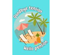 "GOODBYE TENSION HELLO PENSION" Novelty Notebook for the lucky one retiring 100 lined pages Retire retirement gift idea