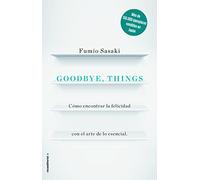 Goodbye, things: Cómo encontrar la felicidad con el arte de lo esencial (No ficción)