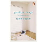 Goodbye Things. On Minimalist Living
