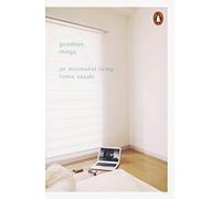 Goodbye Things. On Minimalist Living