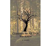 Goodbye to All That We Knew