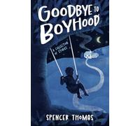 Goodbye to Boyhood: A Collection of Stories