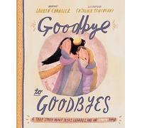 Goodbye to Goodbyes Storybook: A True Story About Jesus, Lazarus, and an Empty Tomb (Tales that Tell the Truth)