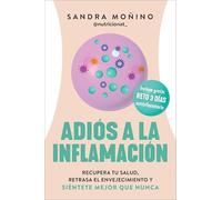 Goodbye to Inflammation / Adiós a la inflamación (Spa Ed.): Recupera tu salud, retrasa el envejecimiento y siéntete mejor que nunca
