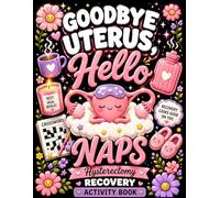Goodbye Uterus Hello Naps: Hysterectomy Recovery Activity Book