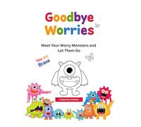 Goodbye Worries: Calming Anxiety & Big Feelings Coloring Book for Kids: Meet Your Worry Monster, Stress Relief Activities, Calming Pages & Coping ... Anxiety (Goodbye Worries, Meet your Monster)