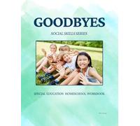 Goodbyes: Social Skills Series | Special Education Homeschool Workbook for Kids with Autism and Intellectual Disabilities: Homeschool Lessons for ... skills (D. L. Toney's Social Skills Series)