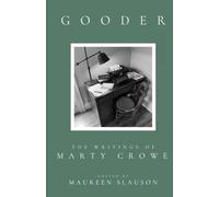 Gooder: The Writings of Marty Crowe Selected from Five Decades of His Thoughts On Teaching, Coaching, Humanity, God, and Life