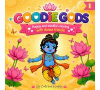 Goodie Gods: My First Hindu Gods Coloring Book for Kids Ages 3-8: Cute Indian Mythology Deities Including Ganesha, Krishna, Shiva, Lakshmi & Saraswati (Goodie Gods Coloring Saga)