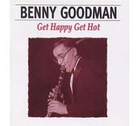 Goodman, Benny - Get Happy, Get Hot