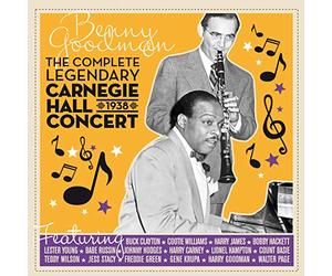 Goodman, Benny - The Complete Legendary Carnegie Hall 1938 Concert