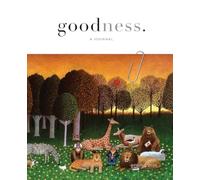 "goodness." a bi-annual journal showcasing the common good - Spring / 2026