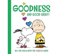 Goodness and Good Grief!: All the Feels With the Peanuts Gang