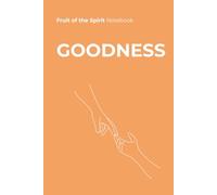 GOODNESS - Fruit of the Spirit Notebook: A Christian Journal Inspired by the Fruits of the Spirit