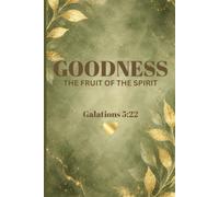Goodness: The Fruit of the Spirit, Galations 5:22: A Christian Lined Notebook for Prayer, Reflection, Scripture Notes & Cultivating a Life that Honors God