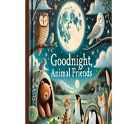 Goodnight, Animal Friends: Bedtime story, children reading book