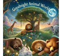 Goodnight Animal World: A Bedtime Book