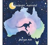 Goodnight, Australia!: A Rhyming Bedtime Story for Children Ages 3-5 | Early Learning Picture Book About Kindness, Courage, and Nature in Australia ... cultures-sweet dreams from around the globe.)