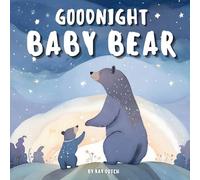 Goodnight Baby Bear: Bear Bedtime Book, Bear Bedtime Story For Kids