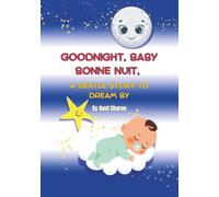 Goodnight, Baby. Bonne Nuit: A Gentle Story To Sleep By (English/French)
