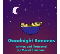 Goodnight Bananas: Written and illustrated by Mariel Klineman