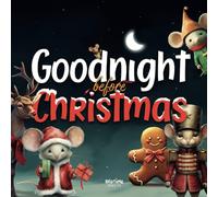 Goodnight Before Christmas: A Magical Holiday Tale with Santa, Rudolph and Festive Friends (Goodnight Series)