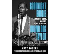 Goodnight Boogie: A Tale of Guns, Wolves & The Blues of Hound Dog Taylor