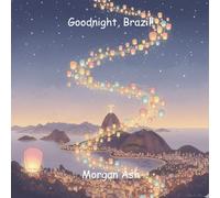 Goodnight Brazil!: A bedtime journey through carnival lights and rainforest magic (Goodnight, Wonders of the World)