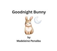 Goodnight Bunny: The Perfect Bedtime Story and Goodnight Sleep Book for Babies, Toddlers, and Kids Ages 1-8 to Help Children Relax, Unwind, and Fall Asleep Peacefully