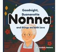 Goodnight Buonanotte Nonna and Things We Both Love: A Sweet Italian Bedtime Story for Toddlers and Babies | Bilingual Italian-English Children’s Book ... (Goodnight & Good Morning to Nonno and Nonna)