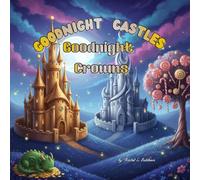 Goodnight Castles, Goodnight Crowns: A Magical Bedtime Story for Little Dreamers
