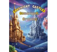 Goodnight Castles, Goodnight Crowns: A Magical Bedtime Story for Little Dreamers