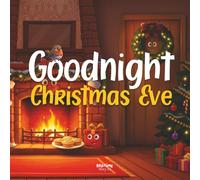 Goodnight Christmas Eve: A Calm and Cosy Bedtime Story for Little Ones (Goodnight Series)