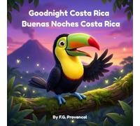Goodnight Costa Rica / Buenas Noches Costa Rica: A Bilingual Bedtime Story Featuring Pico the Toucan - Learn English & Spanish with Phonetics