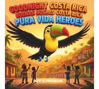 Goodnight Costa Rica: Pura Vida Hereos: A Bilingual Bedtime Story for Kids: Learn Spanish with Pico the Toucan (Costa Rica Kids Books) (Pura Vida Bedtime Series)
