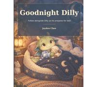 Goodnight Dilly: A Gentle Bedtime Story For Kids and Children About Nightly Routines, Calm Breathing, Sleep and Sweet Dreams. Dragon