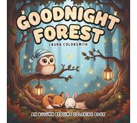 Goodnight Forest - An Autumn Bedtime Coloring Book: Relaxing Bedtime Coloring Pages for Kids and Adults Featuring Foxes, Owls, Rabbits, and Woodland Dreams