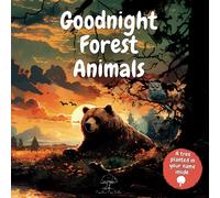 Goodnight Forest Animals: A Peaceful Bedtime Baby Story Book for Toddlers and Children with Cute Inspirational Watercolor Pictures of Bear, Owl, Fox, ... Illustrated Books For Children Ages 0-8)