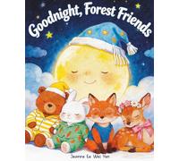 Goodnight, Forest Friends: A Calming Bedtime Story for Kids Ages 3-6