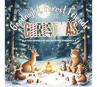 Goodnight, Forest Friends Christmas!: A Cozy Woodland Bedtime Story for Ages 2-5