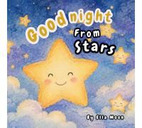 Goodnight From Stars: A Gentle Goodnight Story to Help Toddlers Fall Asleep, Wind Down Before Bed, and Sleep Through the Night