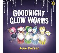 Goodnight, Glow Worms: From the Author of Meerkat Christmas and Meerkat Splash