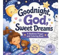 Goodnight, God, Sweet Dreams: A Cozy Bedtime Prayer and Coloring Book (Little Hearts Faith Series)