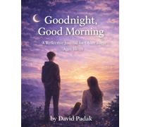 Goodnight, Good Morning: A Reflective Journal for Older Teens (Ages 16-18)